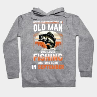 Never Underestimate An Old Man Who Loves Fishing And Was Born In September Hoodie